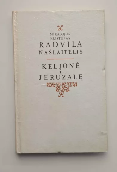 Kelionė į Jeruzalę - M.K.Radvila Našlaitėlis , knyga 1