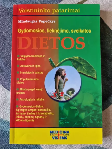 Gydomosios, lieknėjimo, sveikatos dietos - Mindaugas Papečkys, knyga 1