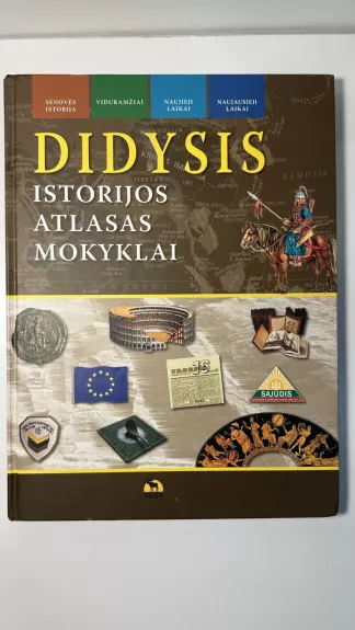 Didysis Istorijos Atlasas Mokyklai - Autorių Kolektyvas, knyga 1
