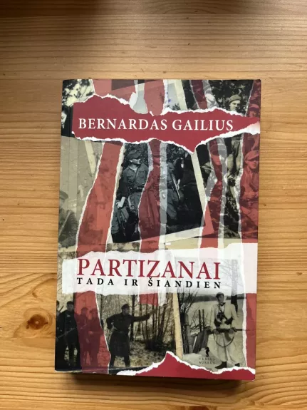 Partizanai tada ir šiandien - Bernardas Gailius, knyga 1