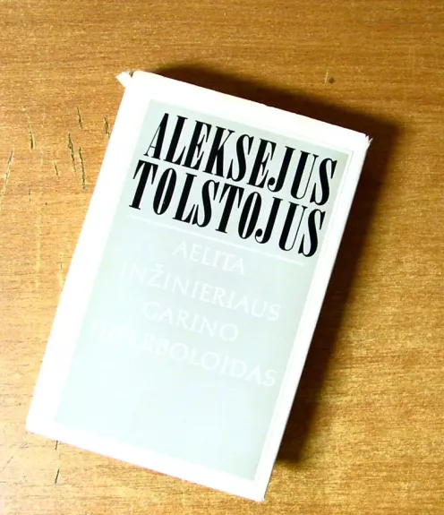 Aelita. Inžinieriaus Garino hiperboloidas - Aleksejus Tolstojus, knyga