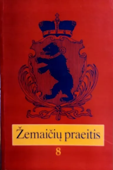 Žemaičių praeitis 8. Žemaitijos istorija, kultūra ir jos kūrėjai