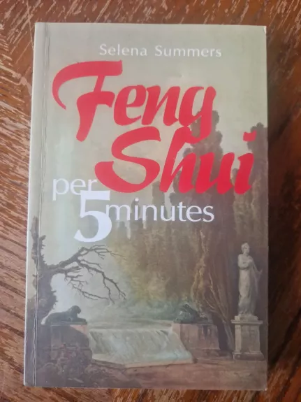 FENG SHUI per 5 minutes - Selena Summers, knyga 1