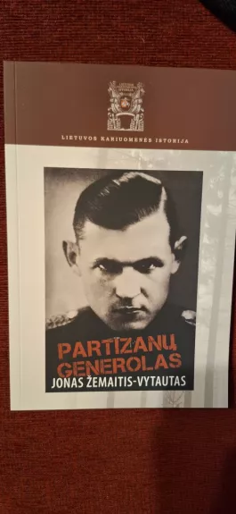 Partizanų generolas Jonas Žemaitis-Vytautas - Autorių kolektyvas (įvairūs), knyga
