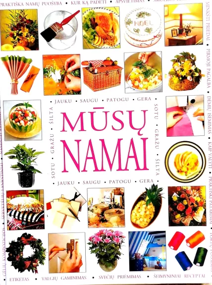 Mūsų namai: jauku, saugu, patogu, sotu