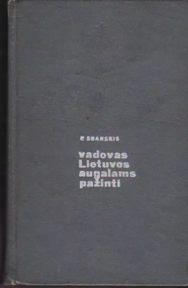 Vadovas Lietuvos augalams pažinti - P. Snarskis, V.  Galinis, knyga