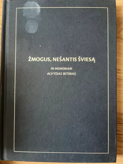 Žmogus, nešantis šviesą: in memoriam Alvydui Bitinui
