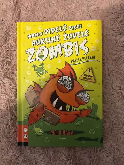 Mano didelė riebi auksinė žuvelė zombis Pašėlę pelekai - Mo Ohara, knyga