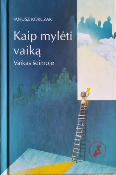 Kaip mylėti vaiką. Vaikas šeimoje