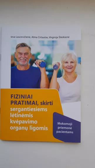 Fiziniai pratimai, skirti sergantiems lėtinėmis kvėpavimo organų ligomis - Ieva Laucevičienė, Alma Cirtautas, Virginija Šileikienė, knyga 1