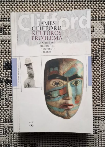 Kultūros problema: XX amžiaus etnografija, literatūra ir menas