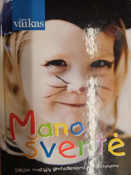 Mano šventė: idėjos mažųjų gimtadieniams ir krikštynoms