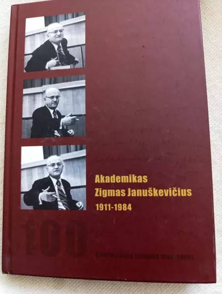 Akademikas Zigmas Januškevičius (1911-1984). Šimtosioms gimimo metinėms: biografija ir prisiminimai. -- su kompaktine plokštele