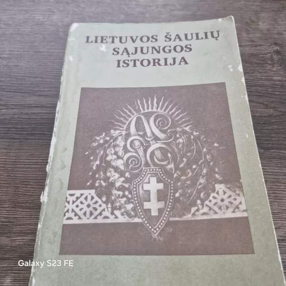 LIETUVOS ŠAULIŲ SĄJUNGOS ISTORIJA - Algimantas Liekis, knyga