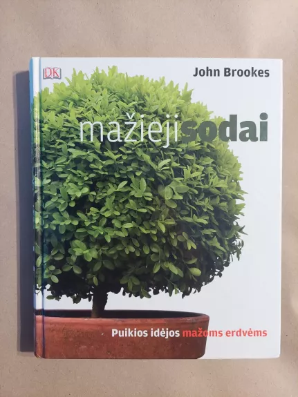 Mažieji sodai. Puikios idėjos mažoms erdvėms - Brookes John, knyga 1