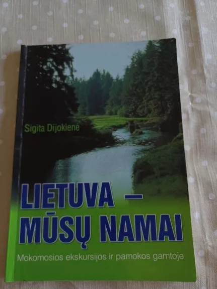 Lietuva - mūsų namai - Sigita Dijokienė, knyga 1