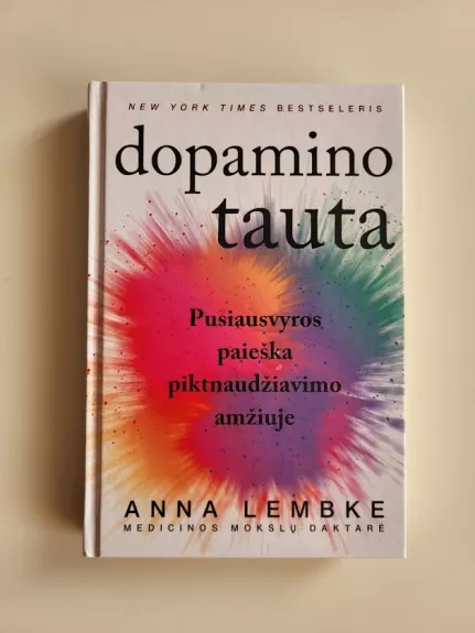 Dopamino tauta: pusiausvyros paieška piktnaudžiavimo amžiuje - Anna Lembke, knyga