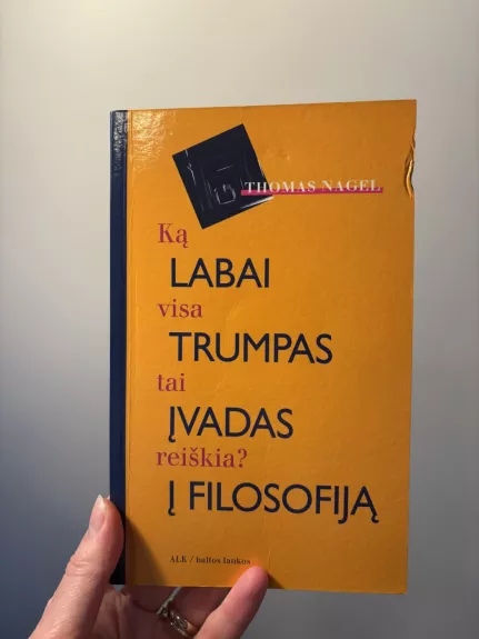 Ką visa tai reiškia? Labai trumpas įvadas į filosofiją - Thomas Nagel, knyga 1