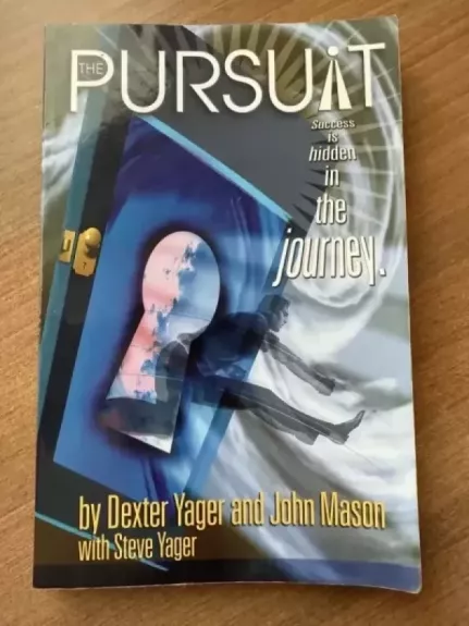 The Pursuit. Success is hidden in the journey - Dexter Yager, knyga 1