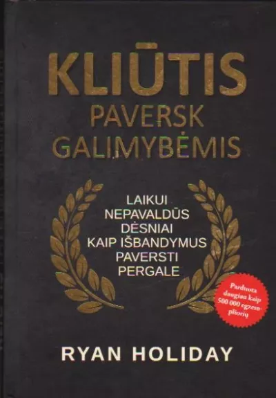 KLIŪTIS paversk galimybėmis - Ryan Holiday, knyga