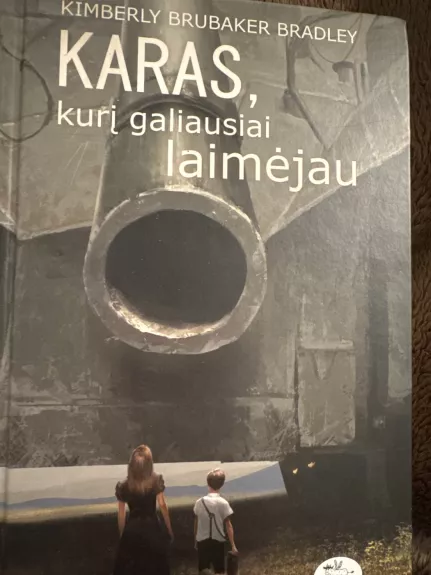 Karas, kuri galiausiai laimėjau - Kimberly Brubaker Bradley, knyga 1