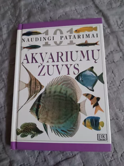 Akvariumų žuvys. 101 naudingi patarimai - Autorių Kolektyvas, knyga