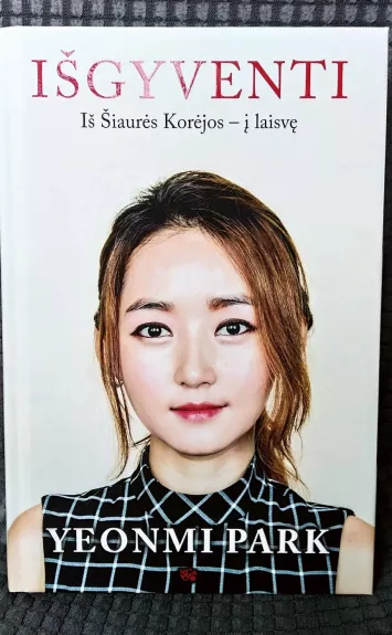 IŠGYVENTI. Iš Šiaurės Korėjos – į laisvę