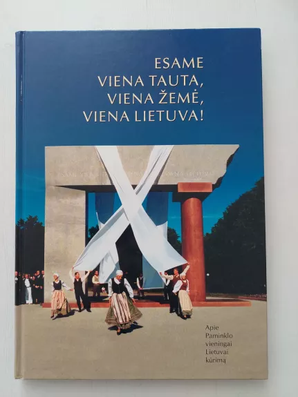 Esame viena tauta, viena žemė, viena Lietuva!