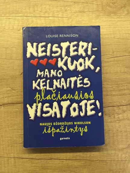 Neisterikuok, mano kelnaitės plačiausios visatoje!