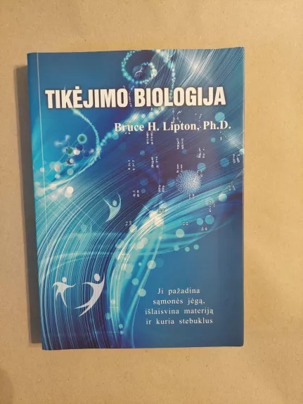 Tikėjimo biologija - Bruce  H. Lipton, knyga