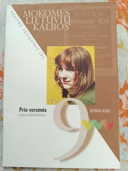 Prie versmės. Lietuvių kalbos pratybų sąsiuvinis 9 klasei (2 dalis)