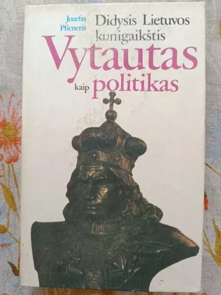 Didysis Lietuvos kunigaikštis Vytautas kaip politikas