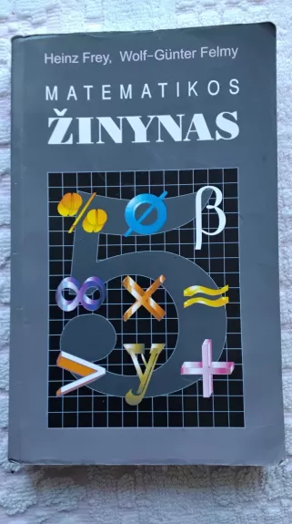 Matematikos žinynas - Heinz Frey, Wolf-Gunter  Felmy, knyga