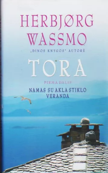 Tora. Namas su akla stiklo veranda - Herbjørg Wassmo, knyga