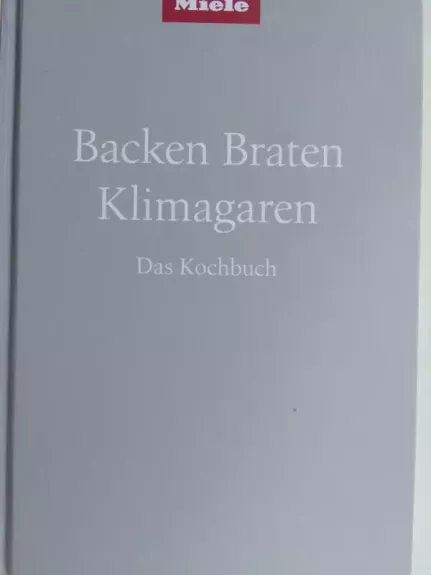 Backen Braten Klimagaren Das Kochbuch