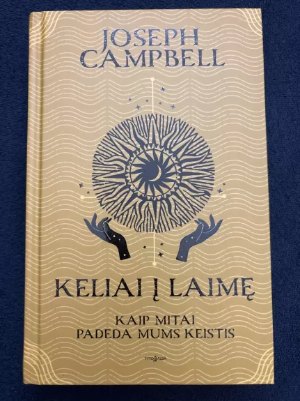 Keliai į laimę. Kaip mitai padeda mums keistis - Joseph Campbell, knyga
