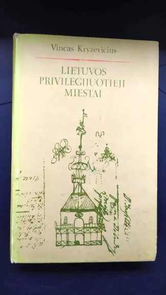 Lietuvos privilegijuotieji miestai (XVII a. antroji pusė - XVIII a.) - Vincas Kryževičius, knyga