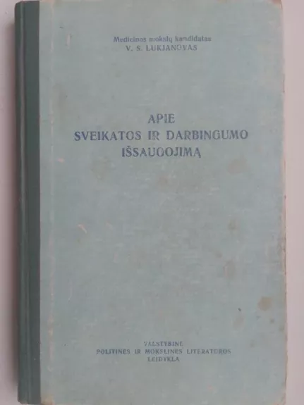 Apie sveikatos ir darbingumo išsaugojimą - V.S. Lukjanovas, knyga 1