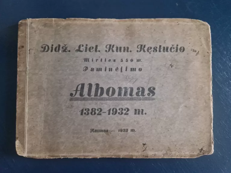 Didž.Liet.kun. Kęstučio mirties 550 m. pasminėjimo Albomas.1382-1932