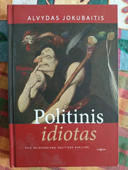 Politinis idiotas - Alvydas Jokubaitis, knyga