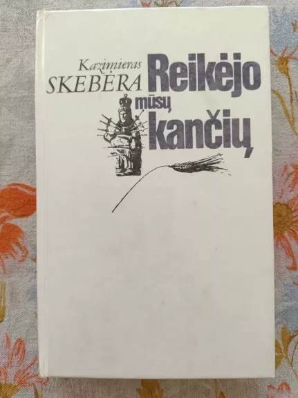 Reikėjo mūsų kančių