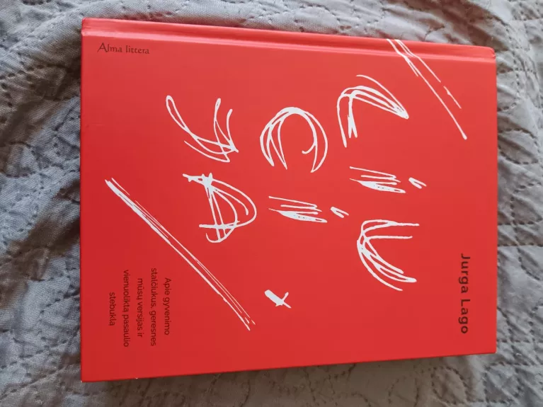 Liucija: apie gyvenimo stalčiukus, geresnes mūsų versijas ir vienuoliką pasaulio stebuklų - Jurga Lago, knyga