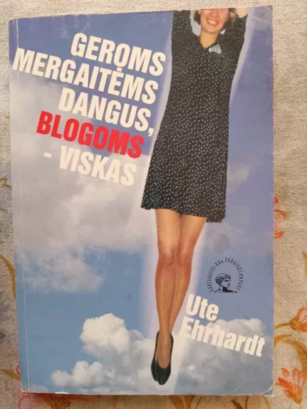 Geroms mergaitėms dangus, blogoms-viskas