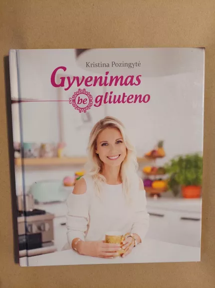 Gyvenimas be gliuteno - Kristina Pozingytė, knyga