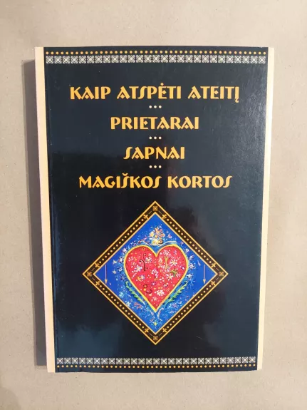 Kaip atspėti ateitį. Prietarai. Sapnai. Magiškos kortos.