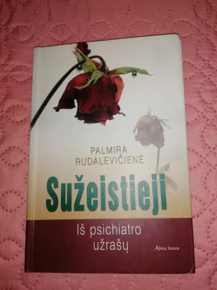 Sužeistieji. Iš psichatro užrašų - Palmira Rudalevičienė, knyga 1