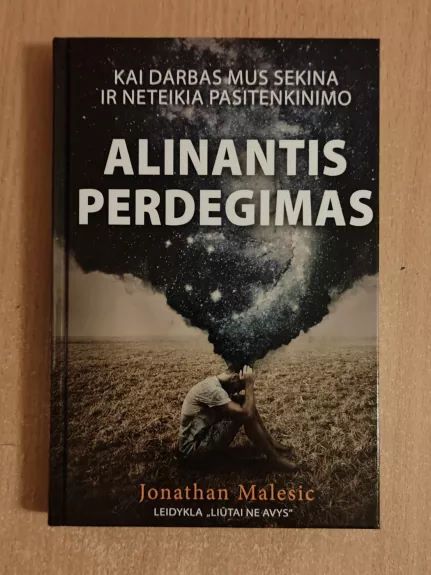 Alinantis perdegimas: kai darbas mus sekina ir neteikia pasitenkinimo