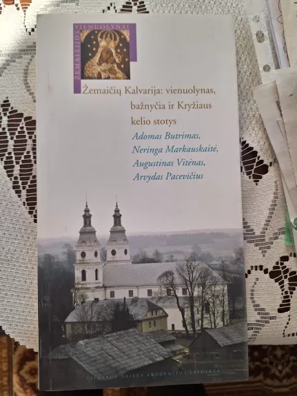 Žemaičių Kalvarija: vienuolynas, bažnyčia ir Kryžiaus kelio stotys