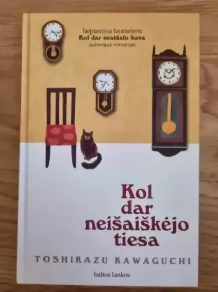 Kol dar neišaiškėjo tiesa : romanas - Toshikazu Kawaguchi, knyga