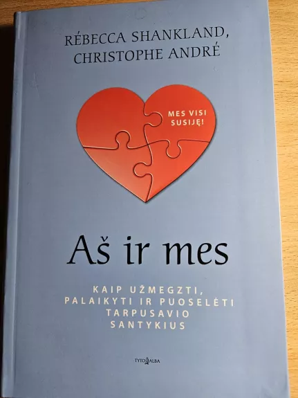 Aš ir mes. Kaip užmegzti, palaikyti ir puoselėti tarpusavio santykius